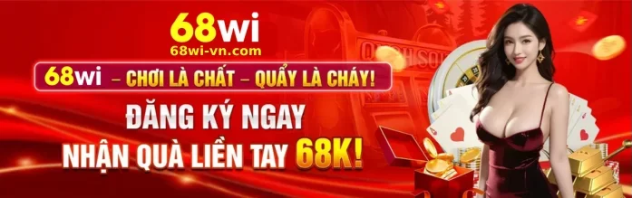 Đăng Ký 68WI – Bắt Đầu Trải Nghiệm Nhanh Chóng